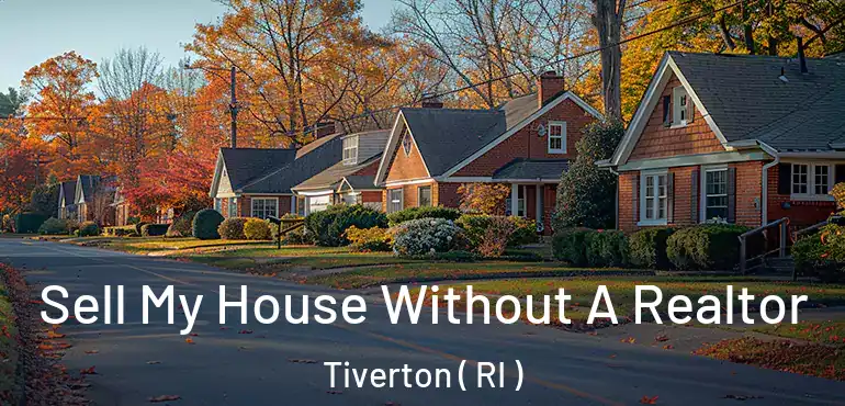 Sell My House Without A Realtor Tiverton ( RI )