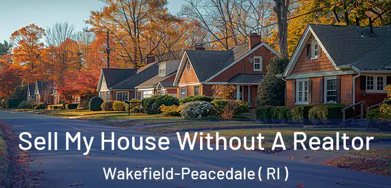 Sell My House Without A Realtor Wakefield-Peacedale ( RI )