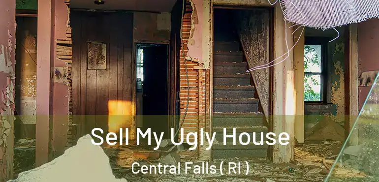 Sell My Ugly House Central Falls ( RI )