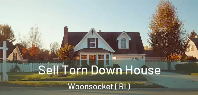 Sell Torn Down House Woonsocket ( RI )