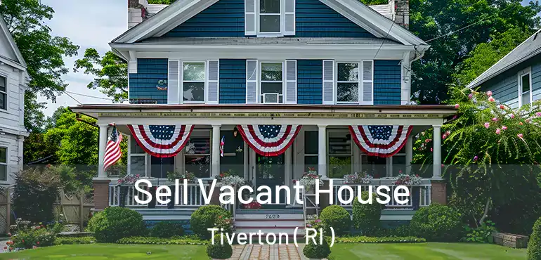  Sell Vacant House Tiverton ( RI )