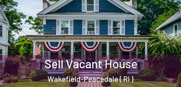 Sell Vacant House Wakefield-Peacedale ( RI )
