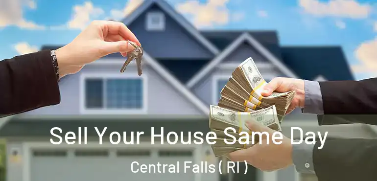 Sell Your House Same Day Central Falls ( RI )