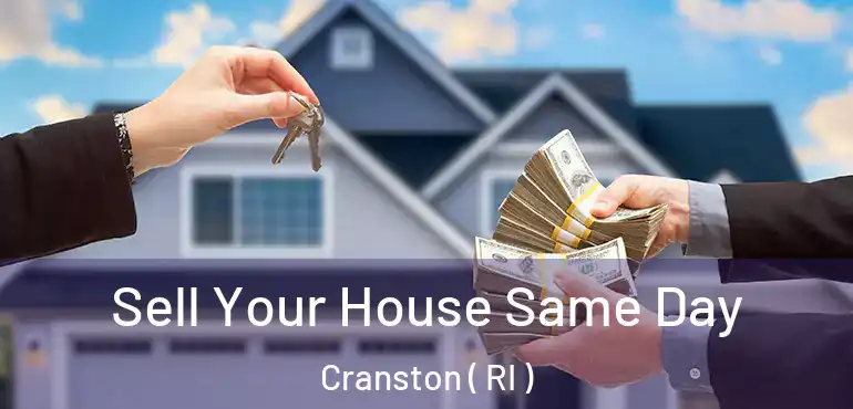 Sell Your House Same Day Cranston ( RI )