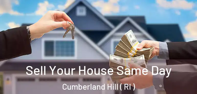 Sell Your House Same Day Cumberland Hill ( RI )
