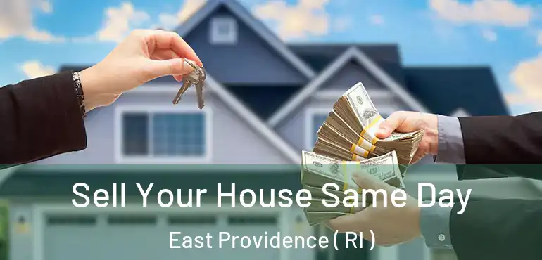 Sell Your House Same Day East Providence ( RI )