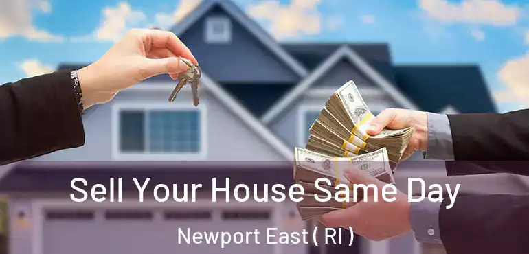  Sell Your House Same Day Newport East ( RI )