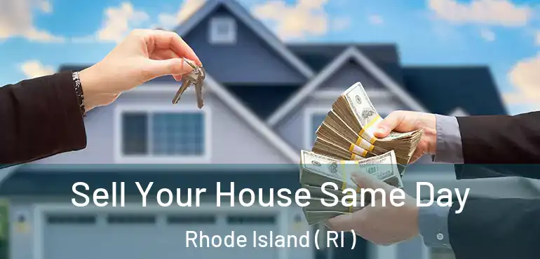 Sell Your House Same Day Rhode Island ( RI )