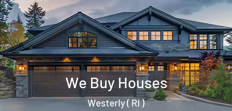 We Buy Houses Westerly ( RI )