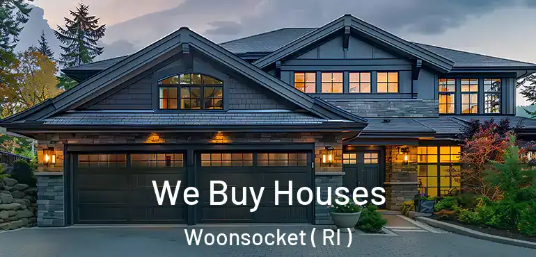 We Buy Houses Woonsocket ( RI )