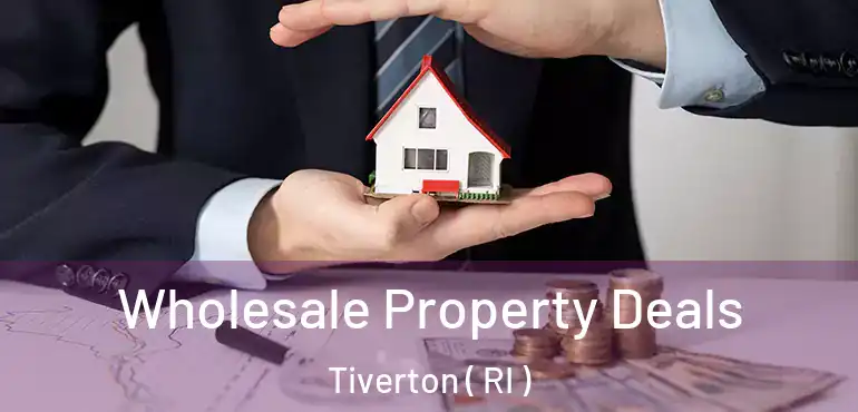  Wholesale Property Deals Tiverton ( RI )