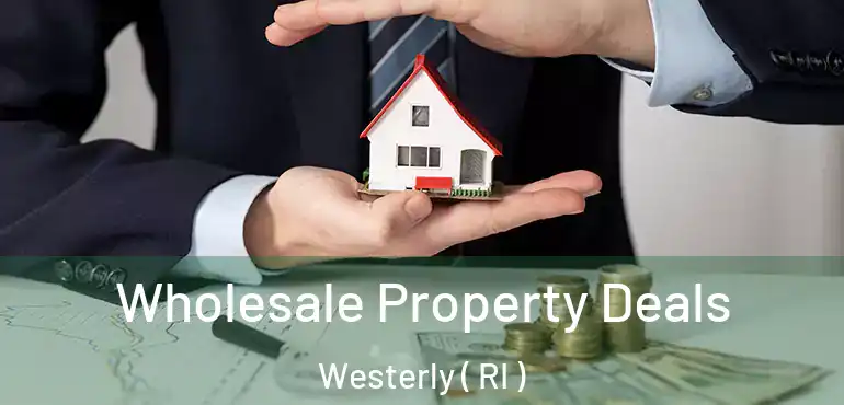 Wholesale Property Deals Westerly ( RI )