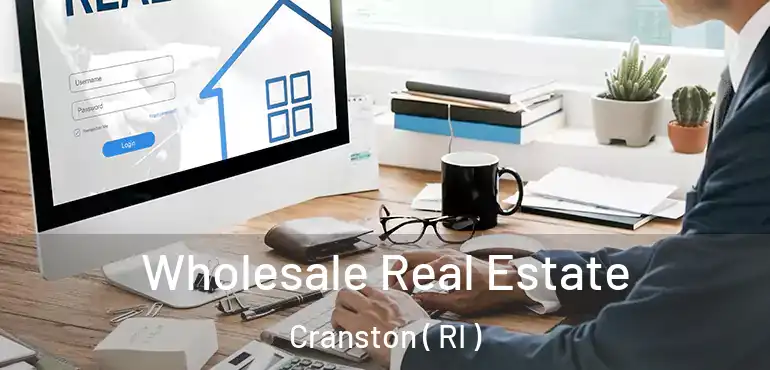  Wholesale Real Estate Cranston ( RI )