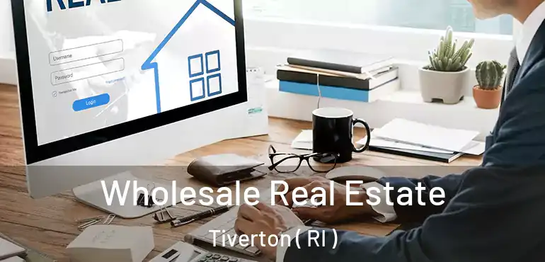 Wholesale Real Estate Tiverton ( RI )