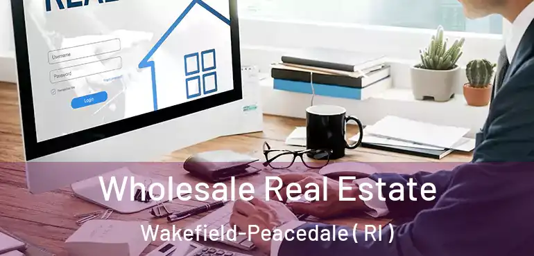  Wholesale Real Estate Wakefield-Peacedale ( RI )