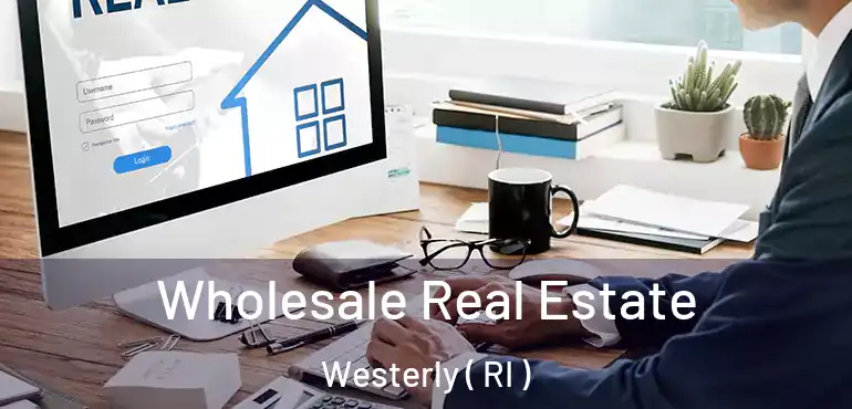 Wholesale Real Estate Westerly ( RI )