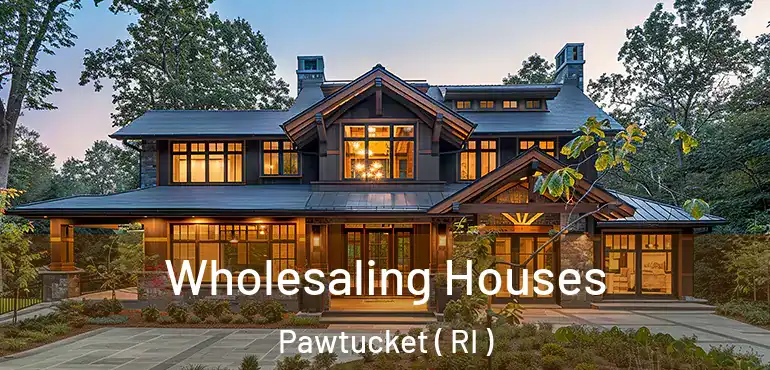 Wholesaling Houses Pawtucket ( RI )