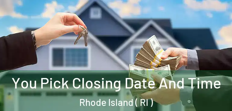  You Pick Closing Date And Time Rhode Island ( RI )